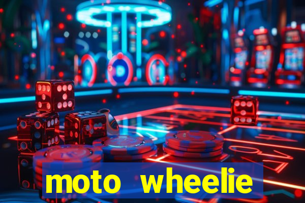 moto wheelie dinheiro infinito